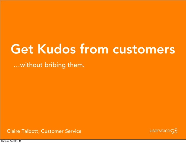 Get Kudos from customers (without bribing them)