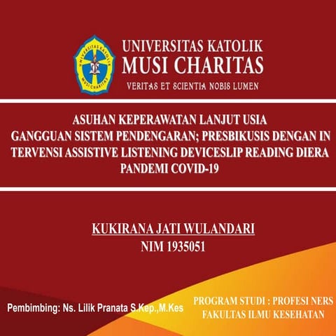 Asuhan keperawatan lanjut usia gangguan sistem pendengaran; prebikusis dengan intervensi assistive listening devices lips reading diera pandemi covid 19 - kuki rana