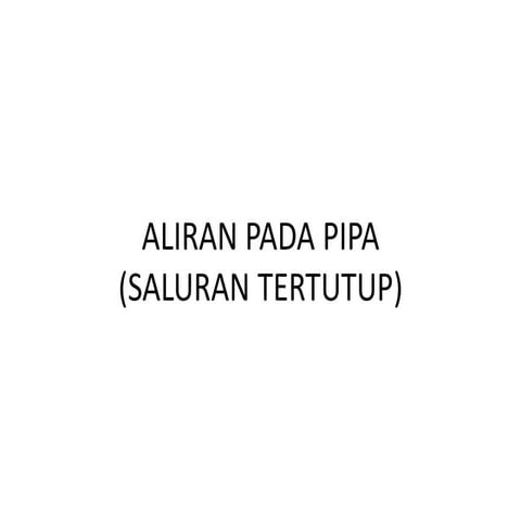 INTRODUCTION aliran pipa terbuka dan tertutup | PDF