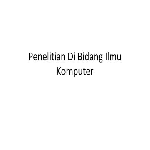 Kuliah 2a penelitian di bidang ilmu komputer