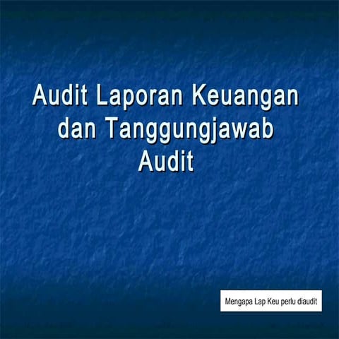 Kuliah 4 audit laporan keuangan dan tanggungjawab auditor