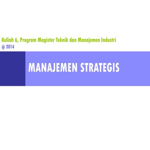 MIKM-Kuliah 6A Manajemen Strategik 2014.pptx