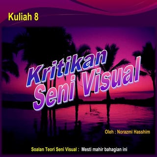 Kuliah 8 Kritikan Seni  STPM 2012