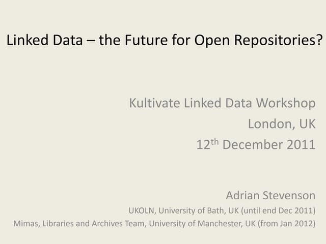 Linked Data - the Future for Open Repositories. Kultivate Workshop