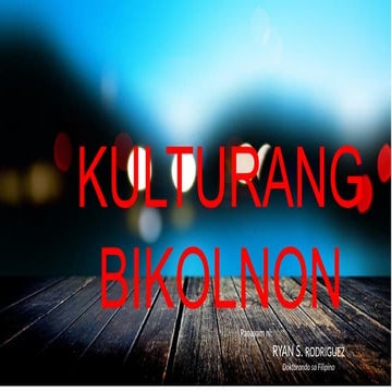 Ang Kultura, Tradisyon at Pagkakakilanlang Bikolnon.pptx