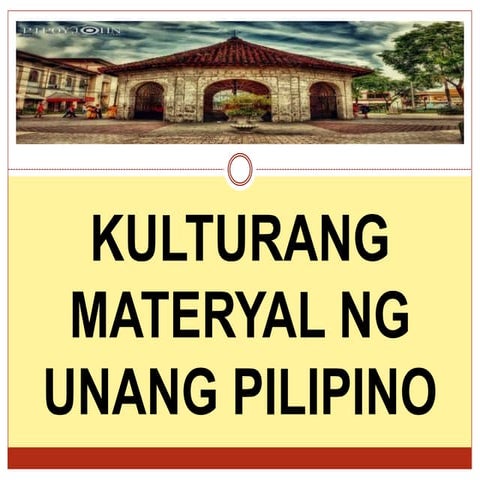 Kulturang Materyal ng Unang Pilipino | PPT
