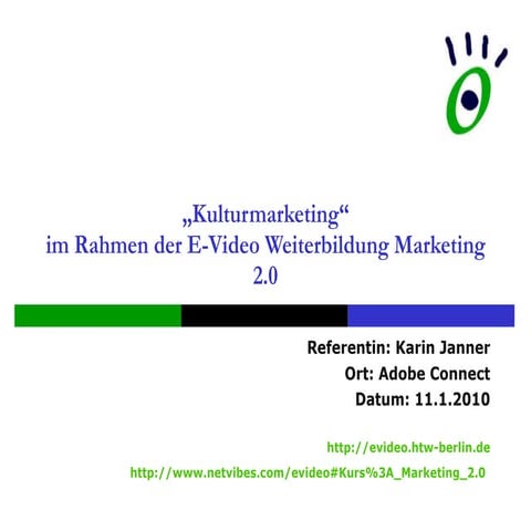 Kulturmarketing im Rahmen der E-Video Weiterbildung Marketing 2.0 HTW Berlin ...