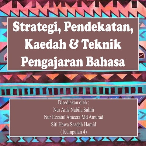 Kumpulan 4 strategi, pendekatan, kaedah & teknik pengajaran