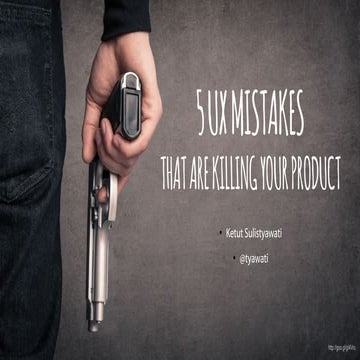 5 UX Mistakes that are killing your products