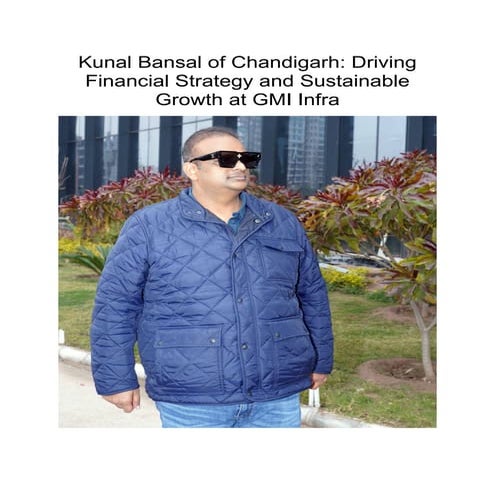 Kunal Bansal's Financial Leadership Driving Sustainable Growth at GMI ...