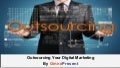 Outsourcing Your Digital Marketing