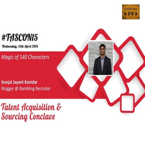 Magic of 140 characters - Kunjal Kamdar - Sourcing Lab