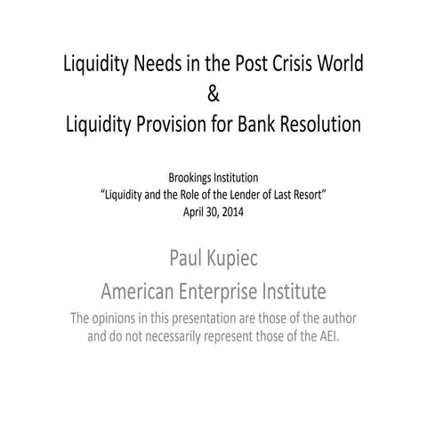 Liquidity needs in the post crisis world and liquidity provision for bank resolution