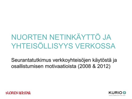 Kurio ja Nuorten Akatemia // Nuorten netinkäyttö ja yhteisöllisyys verkossa /...