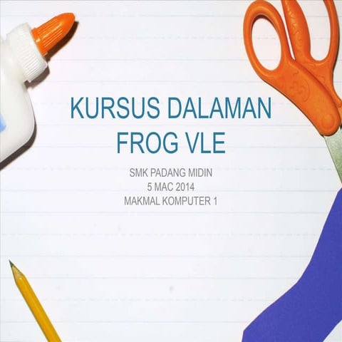 KURSUS DALAMAN FROG VLE