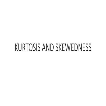 DATA DISTRIBUTION, KURTOSIS AND SKEWEDNESS