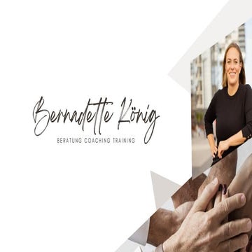 Kurzpräsentation_Bernadette König Beratung Coaching Training.pdf
