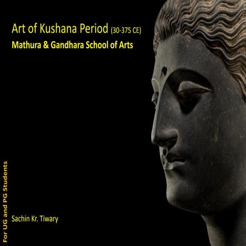 Art of Kushana Period (Gandhara & Mathura) : An Introduction