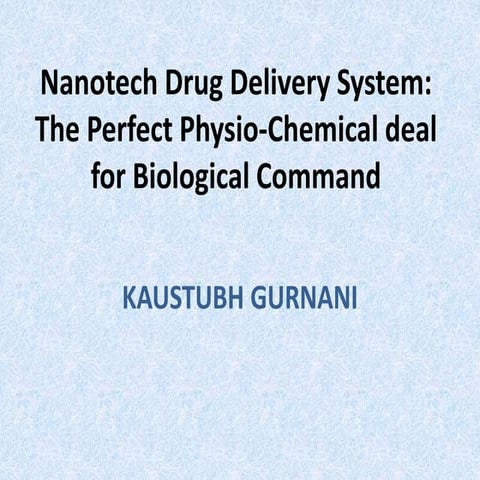 Nanotech Drug Delivery System: The Perfect Physio-Chemical deal for Biologica...