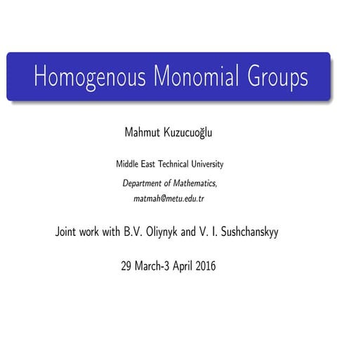 presentation Homogenous Monomial Groups  mahmut