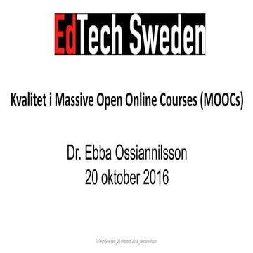 Kvalitet i massive open online courses (moo cs) ossiannilsson_ed_tech2016