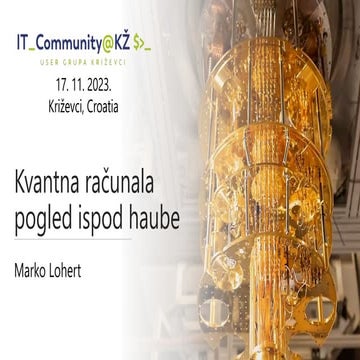 Kvantna računala - Marko Lohert - Meetup Križevci - 2023.pptx