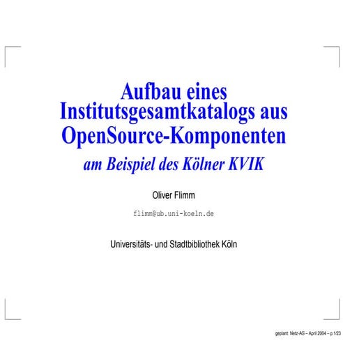 Aufbau eines Institutsgesamtkatalogs aus OpenSource-Komponenten am Beispiel d...
