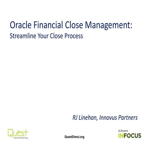 INFOCUS 2014, Oracle Financial Close Management: Streamline Your Close Process
