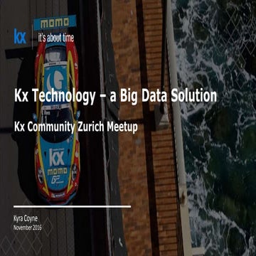 "An introduction to Kx Technology - a Big Data solution", Kyra Coyne, Data Sc...
