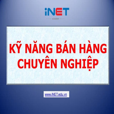 XÂY DỰNG KỸ NĂNG BÁN HÀNG CHUYÊN NGHIỆP