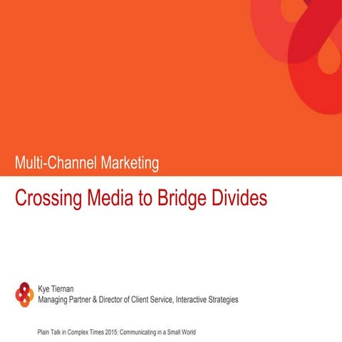 Kye Tiernan - Multi-Channel Marketing: Crossing Media to Bridge Divides