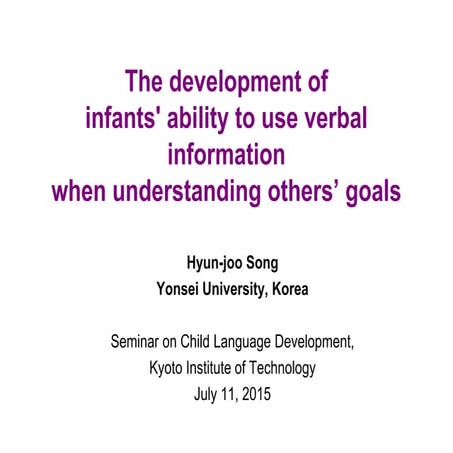 The development of infants' ability to use verbal information when understand...