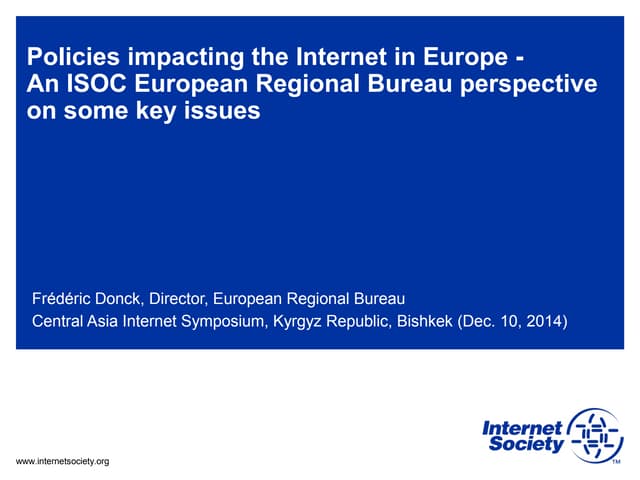 Policies impacting the Internet in Europe - An ISOC European Regional Bureau...