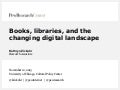 Books, libraries, and the changing digital landscape