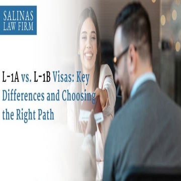 L-1A vs. L-1B Visas Key Differences and Choosing the Right Path.pptx