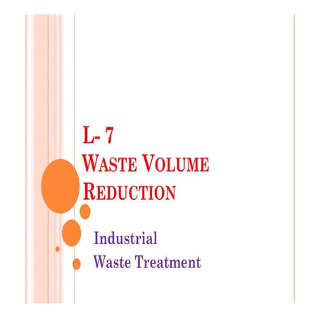 L  7 waste volume reduction