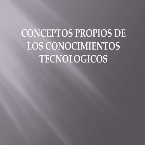 conceptos propios del conocimiento tecnologico