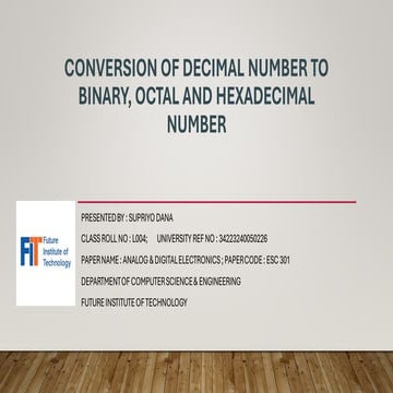 CONVERSION OF DECIMAL NUMBER TO BINARY, OCTAL AND HEXADECIMAL NUMBER