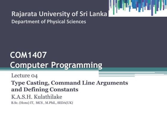 COM1407: Type Casting, Command Line Arguments and Defining Constants 