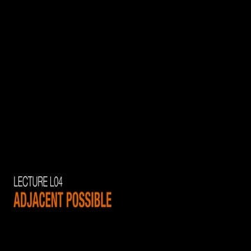 L04 Adjacent Possible