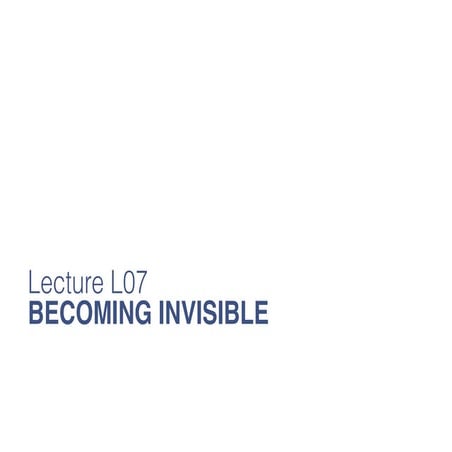 New Technology Lecture L07 Becoming Invisible