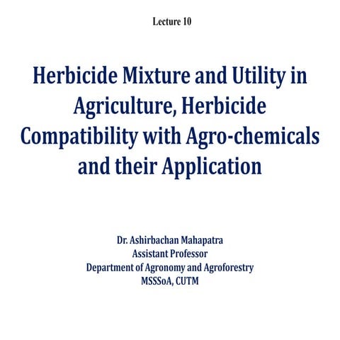 L10 - Herbicide Mixture and Utility in Agriculture, Herbicide Compatibility w...