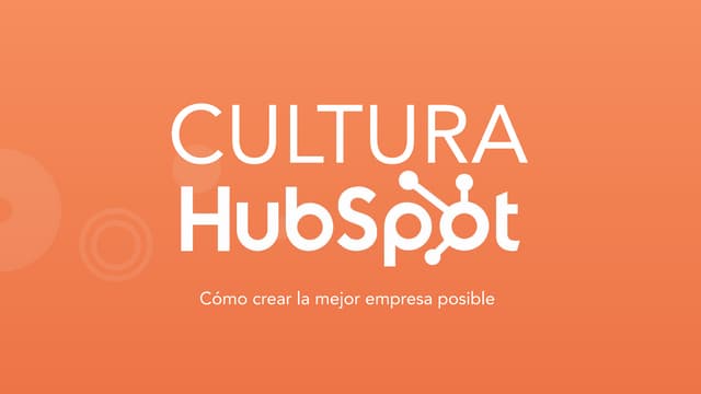 Cultura HubSpot - Cómo crear la mejor empresa posible