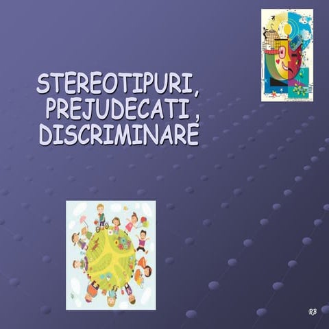 Stereotipuri, prejudecati, discriminare