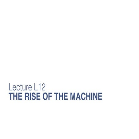 New Technology Lecture L12 The Rise of the Machine
