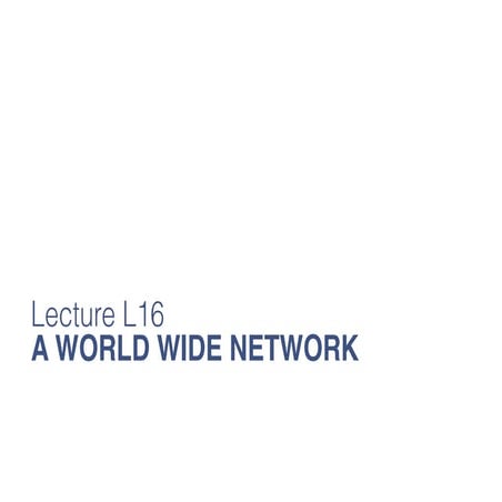 New Technology Lecture L16 A Worldwide Network