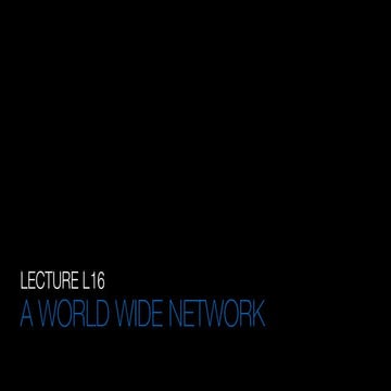 L16 A World Wide Network