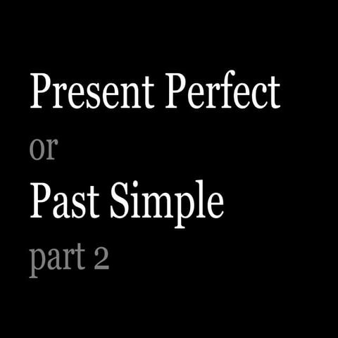 Present Perfect 2