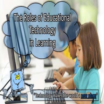 L 3 THE ROLES OF EDUCATIONAL TECHNOLOGY IN LEARNING