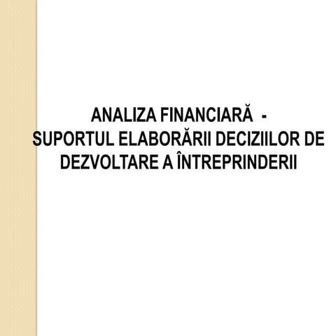 Analiza financiara - suportul elaborarii deciziilor de dezvoltare a firmei